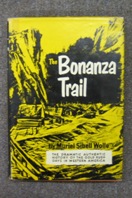 The Bonanza Trail: Ghost Towns and Mining Camps of the West.