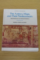 The Aztecs, Maya, and Their Predecessors: Archaeology of Mesoamerica (Studies in Archaeology).