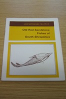 Old Red Sandstone Fishes of South Shropshire.