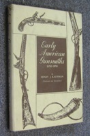 Early American Gunsmiths 1650-1850.