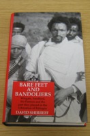 Bare Feet and Bandoliers: Wingate, Sandford, the Patriots and the Part They Played in the Liberation of Ethiopia.