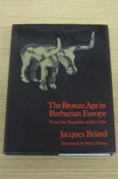 The Bronze Age in Barbarian Europe - from the Megaliths to the Celts.