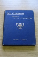 Old Colchester: Chapters for Young Colchester.