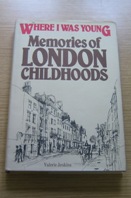 Where I Was Young: Memories of London Childhoods.