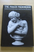 The Parian Phenomenon: A Survey of Victorian Parian Porcelain Statuary and Busts.