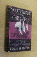 Southward the Caravels: The Story of Henry the Navigator.