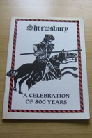 Shrewsbury: A Celebration of 800 Years.