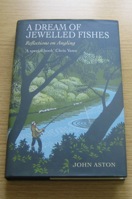 A Dream of Jewelled Fishes: Reflections on Angling.