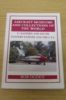 Aircraft Museums and Collections of the World: Volume 9 - Eastern and South Eastern Europe and the C.I.S.