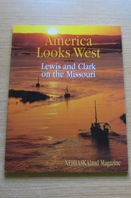 America Looks West: Lewis and Clark on the Missouri (Nebraskaland Magazine - Vol 80 No 7 - Aug/Sep 2002).