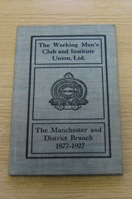 The Manchester and District Branch of the Working Men's Club and Institute Union, Limited: A Survey (1877-1927).