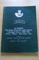 1st Battalion The King's Shropshire Light Infantry: Campaign Service 1939-1945.