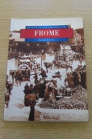 Frome in Old Photographs (Britain in Old Photographs).