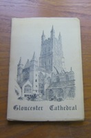 Gloucester Cathedral: A Short Account of Its History and Architecture for the Use of Visitors.