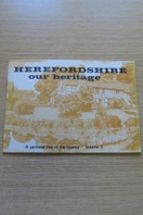 Herefordshire - Our Heritage: A Pictorial Tour of the County - Volume 2.