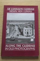 Ar Lannau'r Cleddau Mewn Hen Luniau / Along the Cleddau in Old Photographs.
