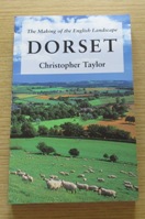 Dorset (The Making of the English Landscape).