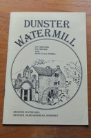 Dunster Water Mill: Its History, Its Repair and How it All Works.