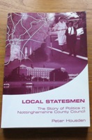 Local Statesmen: The Story of Politics in Nottinghamshire County Council.