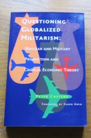 Questioning Globalized Militarism: Nuclear and Military Production and Critical Economic Theory.