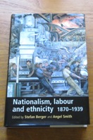 Nationalism, Labour and Ethnicity 1870-1939.