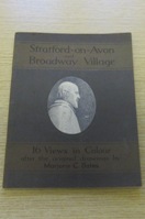 Stratford-on-Avon and Broadway Village: 16 Views in Colour after the Original Drawings by Marjorie C Bates.