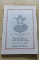 Sir William Dugdale 1605-1686: A List of His Printed Works and of His Portraits with Notes on His Life and the Manuscripts Sources.