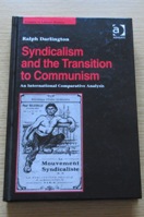 Syndicalism and the Transition to Communism: An International Comparative Analysis (Studies in Labour History).