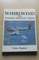 Whirlwind: The Westland Whirlwind Fighter with its Service and Squadron History.