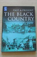 The Black Country Past and Present: The Changing Face of the Area and Its People.