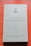 The History of the Corps of the King's Shropshire Light Infantry: Volume 2 - The 85th (The King's Light Infantry) Regiment 1759-1881.