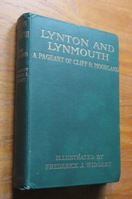 Lynton and Lynmouth: A Pageant of Cliff and Moorland.