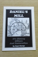 Daniel's Mill: It's History, Millers and Restoration.