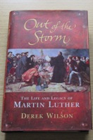 Out of the Storm: The Life and Legacy of Martin Luther.