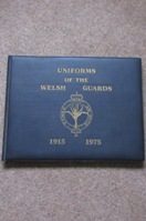 Uniforms of the Welsh Guards 1915-1975.
