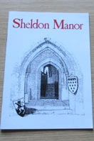 Sheldon Manor: A History of the House and the Manor.