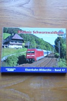 Erlebnis Schwarzwaldbahn von Offenburg nach Singen (Eisenbahn-Bildarchiv - Band 47).