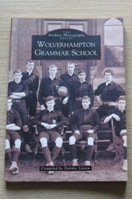 Wolverhampton Grammar School (Archive Photographs Series).