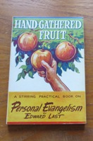 Hand-Gathered Fruit: A Stirring Practical Book on Personal Evangelism.
