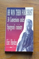 He Won Them for Christ: 30 Conversions Under Spurgeon's Ministry.