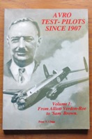 Avro Test-Pilots Since 1907: Volume I - From Alliott Verdon-Roe to Sam Brown.