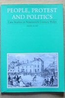 People, Protest and Politics: Case Studies in Nineteenth Century Wales.