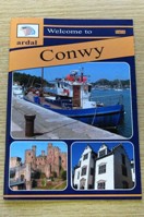 Welcome to Conwy (Ardal Guides).