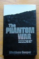 The Phantom War: The German Struggle Against Soviet Partisans 1941-1944.