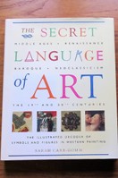 The Secret Lnguages of Art: The Illustrated Decoder of Symbols and Figures in Western Painting.