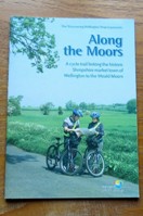 Along the Moors: A Cycle Trail LInking the Historic Shropshire Market Town of Wellington to the Weald Moors.
