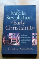 The Media Revolution of Early Christianity: An Essay on Eusebius's Ecclesiastical History.