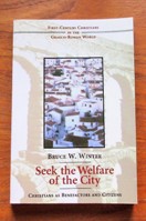 Seek the Welfare of the City: Christians as Benefactors and Citizens.