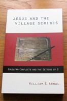 Jesus and the Village Scribes: Galilean Conflicts and the Setting of Q.