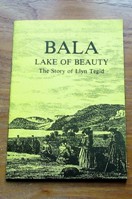 Bala - Lake of Beauty: The Story of Llyn Tegid.